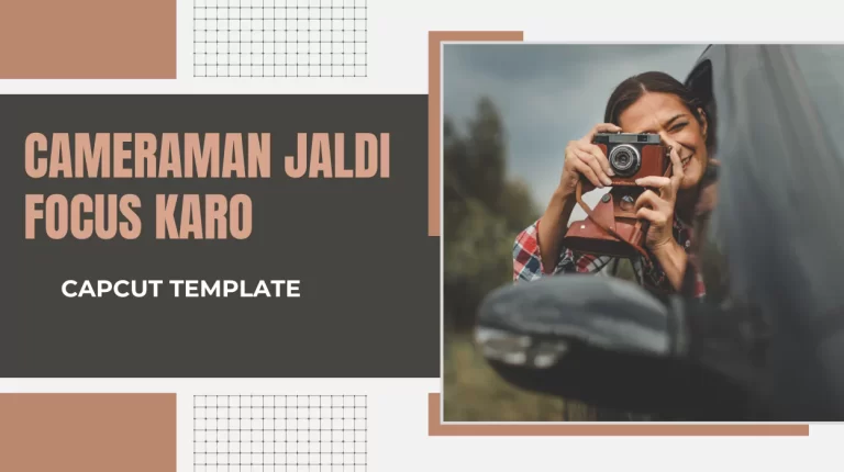 Best 5 Cameraman Jaldi Focus Karo CapCut Template